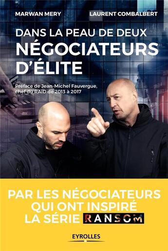 Couverture du livre « Dans la peau de deux négociateurs d'élite » de Marwan Mery et Laurent Combalbert aux éditions Eyrolles