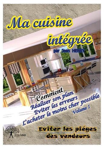 Couverture du livre « Ma cuisine intégrée t.1 » de Jean Henry aux éditions Edilivre
