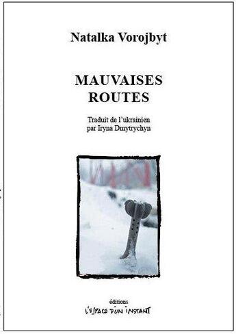 Couverture du livre « Mauvaises routes » de Natalka Vorozhbyt aux éditions Espace D'un Instant