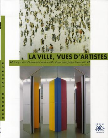 Couverture du livre « Les artistes et la ville » de Bernard Vasseur aux éditions Cercle D'art