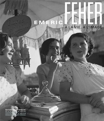 Couverture du livre « Emeric Feher ; à la vie, à l'image » de Francoise Paviot aux éditions Editions Du Patrimoine
