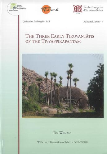 Couverture du livre « The Three Early Tiruvantatis of the Tivyappirapantam » de Eva Wilden aux éditions Ecole Francaise Extreme Orient