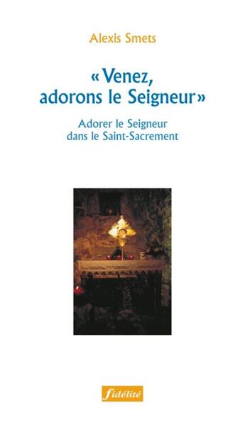 Couverture du livre « Venez adorons le seigneur » de Alexis Smets aux éditions Fidelite