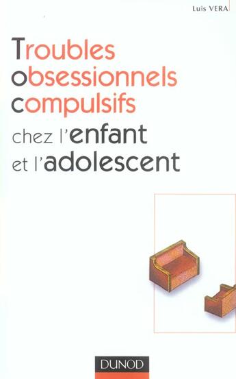Couverture du livre « Troubles Obsessionnels Compulsifs Chez L'Enfant Et L'Adolescent » de Luis Vera aux éditions Dunod