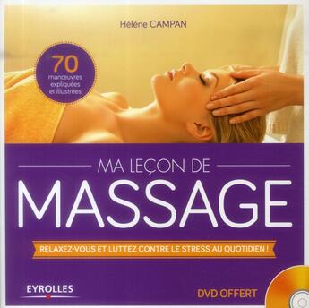 Couverture du livre « Ma leçon de massage ; relaxez vous et luttez contre le stress au quotidien ! » de Helene Campan aux éditions Eyrolles