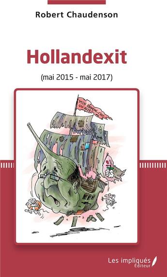 Couverture du livre « Hollandexit (mai 2015 - mai 2017) » de Robert Chaudenson aux éditions Les Impliques