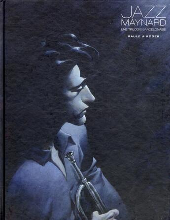 Couverture du livre « Jazz Maynard ; INTEGRALE VOL.1 ; T.1 A T.3 ; une trilogie barcelonnaise » de Roger et Raule aux éditions Dargaud
