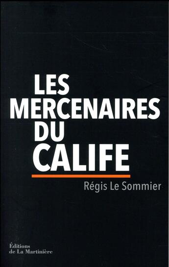 Couverture du livre « Les mercenaires du calife » de Regis Le Sommier aux éditions La Martiniere