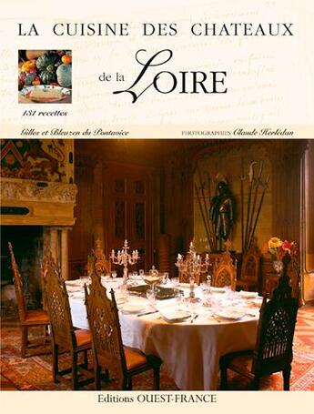 Couverture du livre « LA CUISINE DES CHATEAUX ; la cuisine des châteaux de la Loire » de Gilles Du Pontavice aux éditions Ouest France