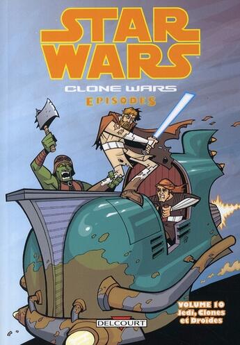 Couverture du livre « Star Wars - clone wars t.10 ; jJedi, clones et droïdes » de Chris Avellone et Jason Hall et Shawn Fillbach et Matt Fillbach aux éditions Delcourt