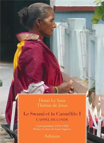 Couverture du livre « Le Swami et la Carmélite Tome 1 : l'appel de l'Inde ; correspondance 1959-1968 » de Henri Le Saux et Therese De Jesus aux éditions Arfuyen