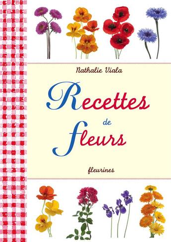 Couverture du livre « Recette de fleurs » de Nathalie Viala aux éditions Fleurines