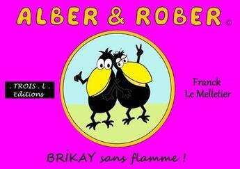 Couverture du livre « Alber & Rober : brikay sans flamme » de Franck Le Melletier aux éditions Troisl