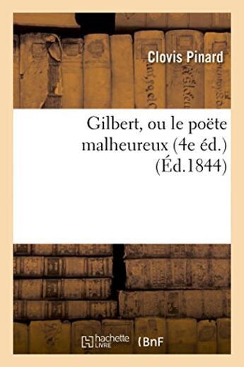 Couverture du livre « Gilbert, ou le poete malheureux (4e ed.) » de Pinard Clovis aux éditions Hachette Bnf