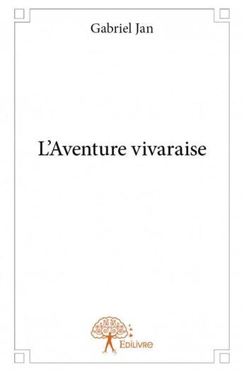 Couverture du livre « L'aventure vivaraise » de Gabriel Jan aux éditions Edilivre