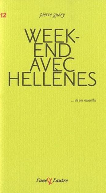 Couverture du livre « Week-end avec Hellenes » de Pierre Guery aux éditions L'une Et L'autre