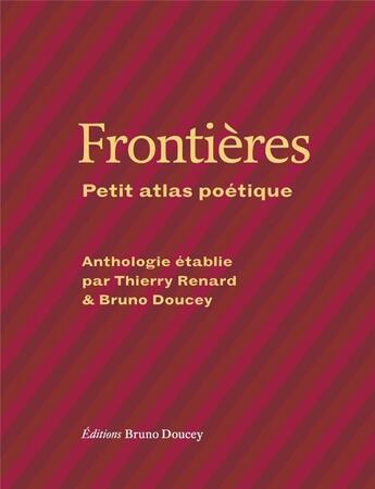 Couverture du livre « Frontières : Petit atlas poétique » de Bruno Doucey et Thierry Renard aux éditions Bruno Doucey
