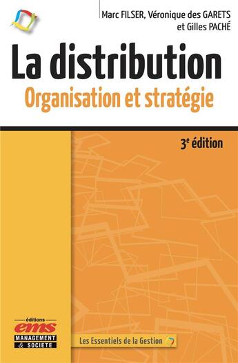 Couverture du livre « La distribution ; organisation et stratégie (3e édition) » de Marc Filser et Veronique Des Garets et Gilles Pache aux éditions Ems
