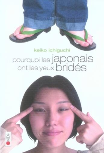 Couverture du livre « Pourquoi les japonais ont les yeux bridés » de Keiko Ichiguchi aux éditions Kana