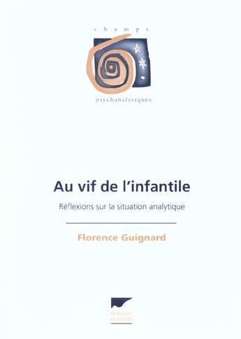 Couverture du livre « Au Vif De L'Infantile » de Florence Guignard aux éditions Delachaux & Niestle