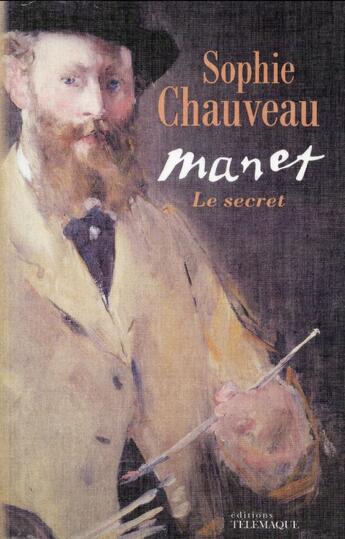 Couverture du livre « Manet ; le secret » de Sophie Chauveau aux éditions Telemaque