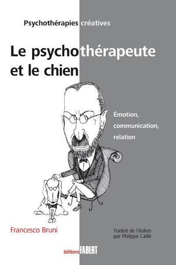 Couverture du livre « Le psychothérapeute et le chien ; émotion, communication, relation » de Francesco Bruni aux éditions Fabert