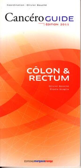 Couverture du livre « Cancéroguide colon et rectum (édition 2011) » de  aux éditions Margaux Orange