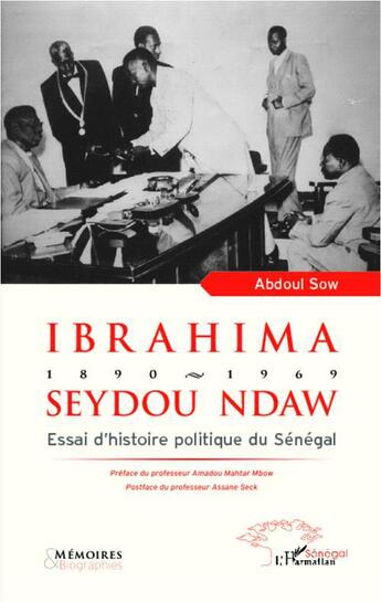 Couverture du livre « Ibrahima Seydou Ndaw, 1890-1969 ; essai d'histoire politique du Sénégal » de Abdoul Sow aux éditions L'harmattan