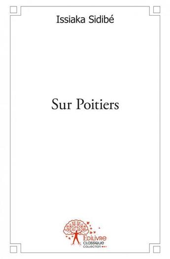 Couverture du livre « Sur Poitiers » de Issiaka Sidibe aux éditions Edilivre
