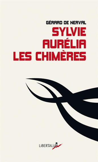 Couverture du livre « Sylvie, Aurelia, les chimères » de Gerard De Nerval aux éditions Libertalia