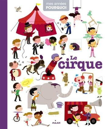 Couverture du livre « Le cirque » de Stephanie Ledu et Julie Mercier et Christian Guibbaud et Melisande Luthringer aux éditions Milan