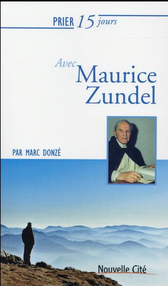 Couverture du livre « Prier 15 jours avec... : Maurice Zundel » de Donze Marc aux éditions Nouvelle Cite