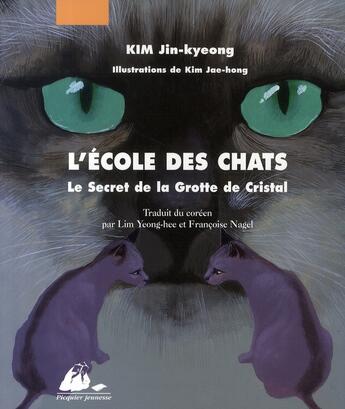 Couverture du livre « L'école des chats t.1 ; le secret de la grotte de cristal » de Jin-Kyeong Kim et Jae-Hong Kim aux éditions Picquier