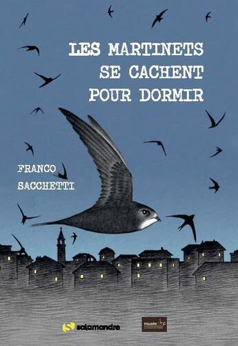 Couverture du livre « Les martinets se cachent pour dormir » de Sacchetti Franco aux éditions Editions De La Salamandre