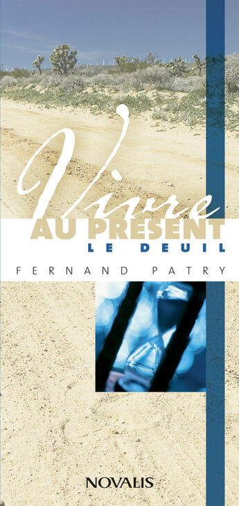 Couverture du livre « Vivre au présent le deuil » de Fernand Patry aux éditions Editions Novalis