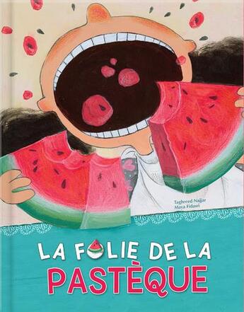 Couverture du livre « La folie de la pastèque » de Maya Fidawi et Taghreed Najjar aux éditions Crackboom