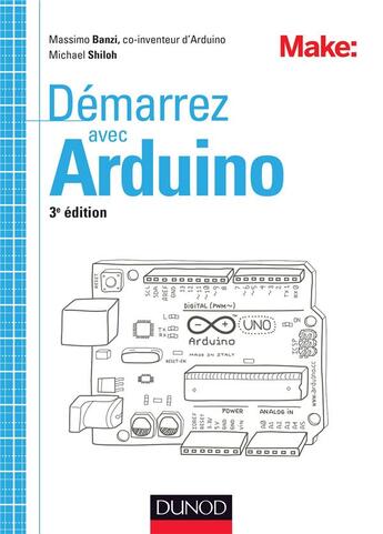 Couverture du livre « Démarrez avec Arduino ; principes de base et premiers montages (3e édition) » de Massimo Banzi et Michael Shiloh aux éditions Dunod