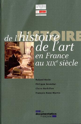 Couverture du livre « Histoire de l'art en France au XIX siècle » de Roland Recht aux éditions Documentation Francaise