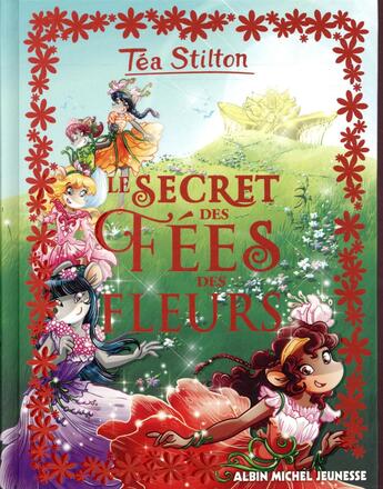 Couverture du livre « Les Téa sisters Hors-Série t.5 : le secret des fées des fleurs » de Tea Stilton aux éditions Albin Michel