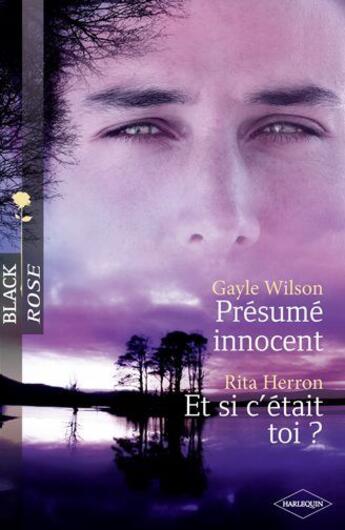 Couverture du livre « Présumé innocent ; et si c'était toi ? » de Rita Herron et Gayle Wilson aux éditions Harlequin