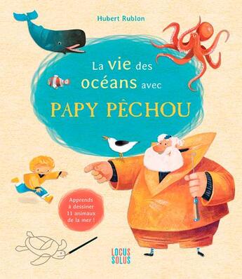 Couverture du livre « La vie des océans avec Papy Pêchou » de Hubert Rublon aux éditions Locus Solus
