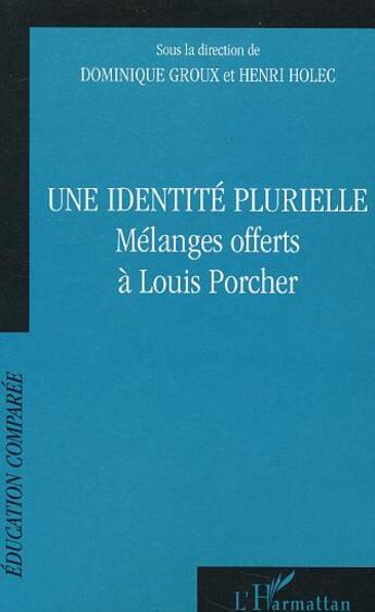 Couverture du livre « Une identité plurielle : Mélanges offerts à Louis Porcher » de Dominique Groux et Magali Lemeunier aux éditions L'harmattan