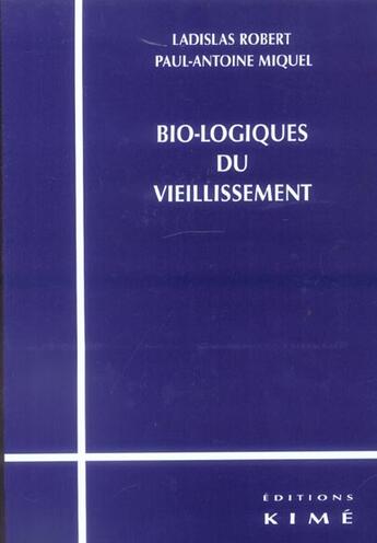 Couverture du livre « Bio-logiques du vieillissement » de Miquel aux éditions Kime
