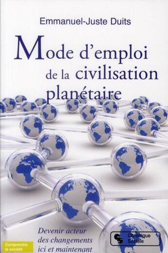 Couverture du livre « Mode d'emploi de la civilisation planétaire » de Emmanuel-Juste Duits aux éditions Chronique Sociale