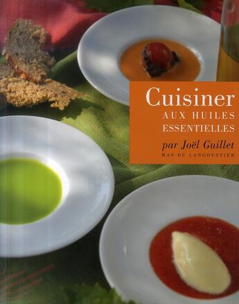 Couverture du livre « Cuisiner aux huiles essentielles » de Guille aux éditions Rom Edition