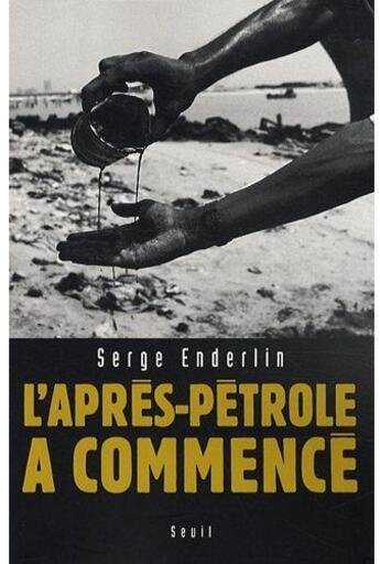 Couverture du livre « L'après-pétrole a commencé » de Serge Enderlin aux éditions Seuil