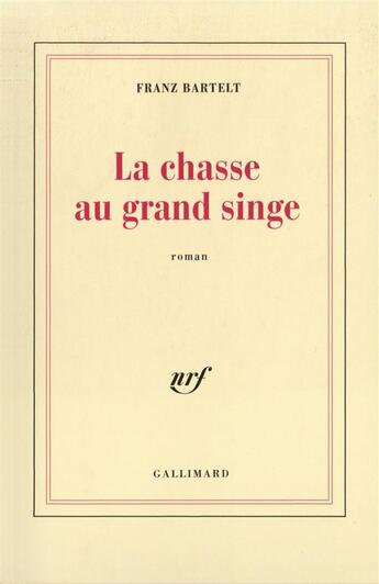 Couverture du livre « La chasse au grand singe » de Franz Bartelt aux éditions Gallimard