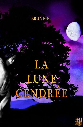Couverture du livre « La lune cendrée » de Brune-El aux éditions Helene Jacob