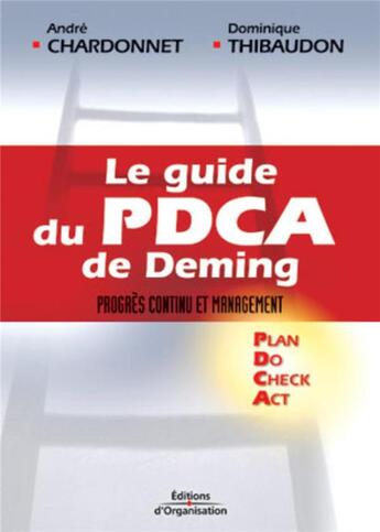 Couverture du livre « Le guide du pdca de deming progres continu et management » de Thibaudon/Chardonnet aux éditions Organisation