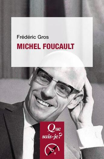 Couverture du livre « Michel Foucault (6e édition) » de Frédéric Gros aux éditions Que Sais-je ?
